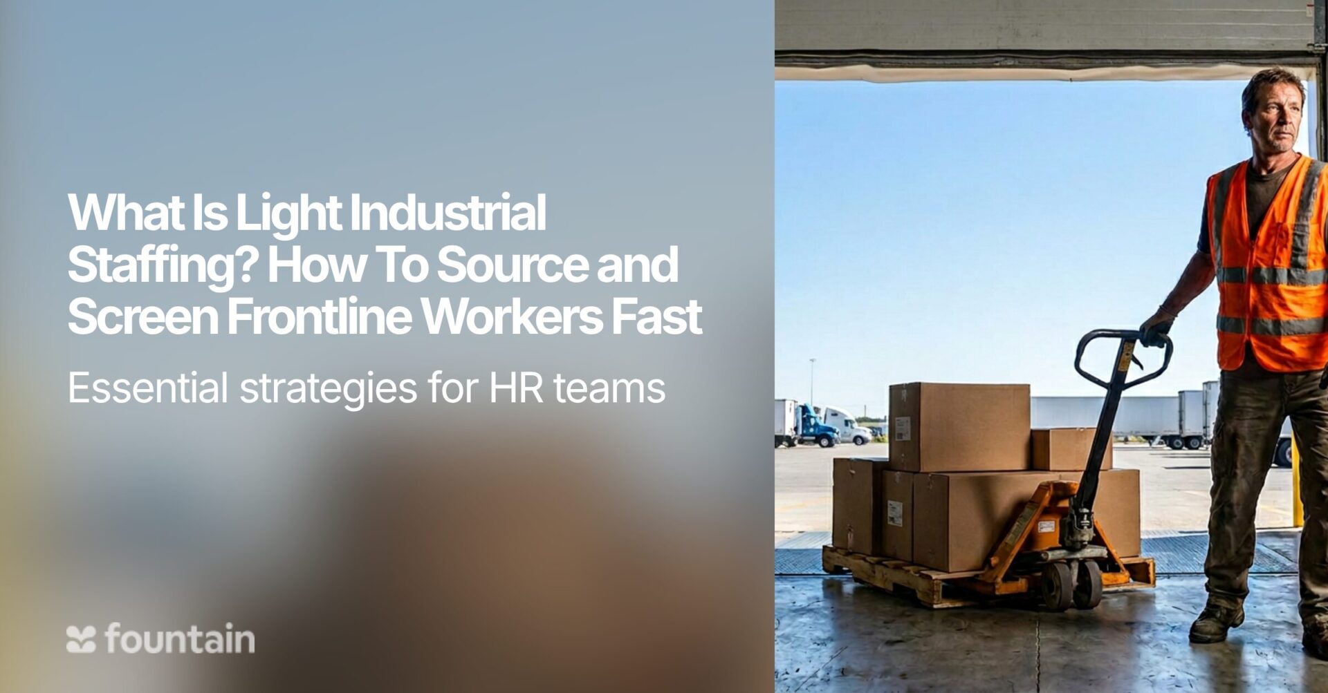 What Is Light Industrial Staffing? How to Source and Screen Frontline Workers Fast